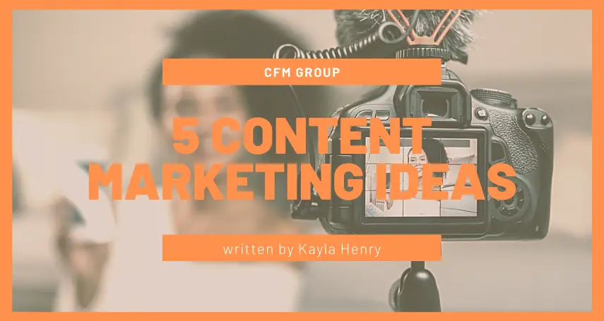Content Marketing Ideas - Top 5 Tips