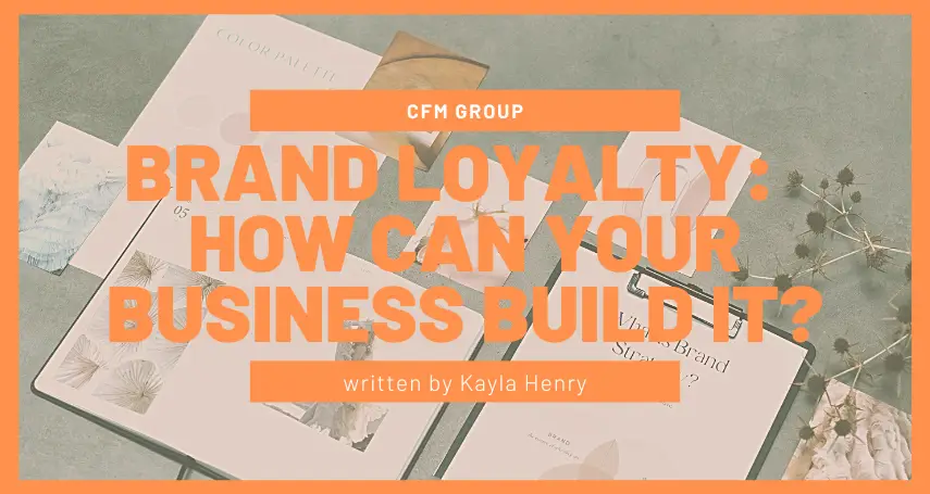Brand Loyalty: Build it for you Business